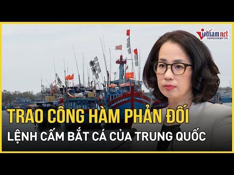 Việt Nam trao công hàm phản đối lệnh cấm bắt cá của Trung Quốc trên Biển Đông